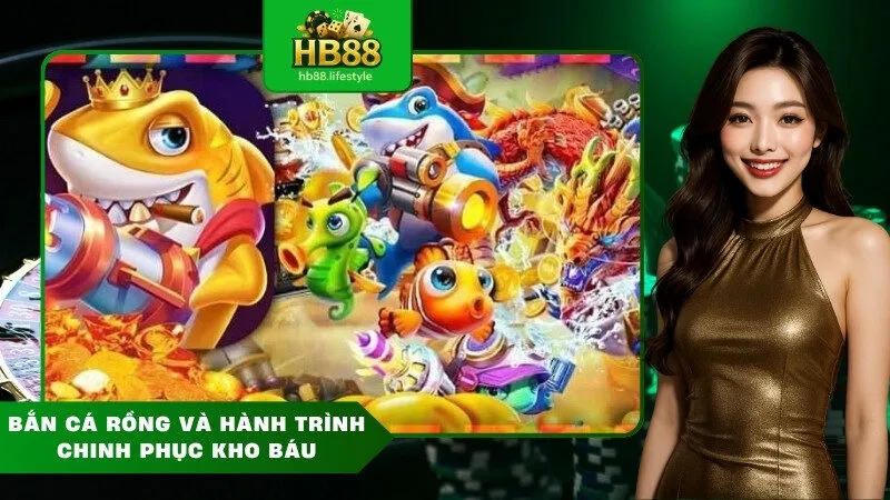 Bắn cá rồng và hành trình chinh phục kho báu