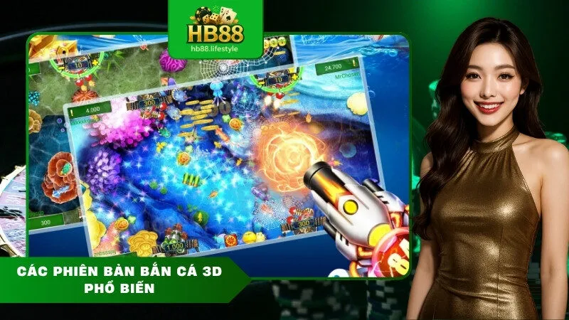 Các Phiên Bản Bắn Cá 3D Phổ Biến