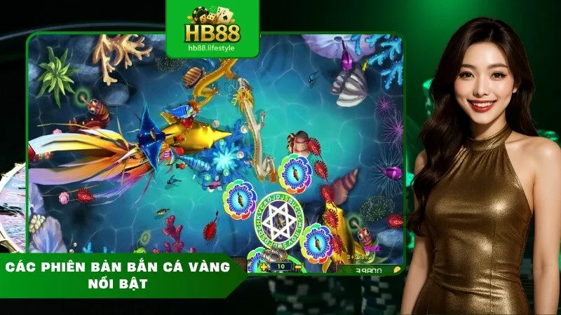 Các Phiên Bản Bắn Cá Vàng Nổi Bật