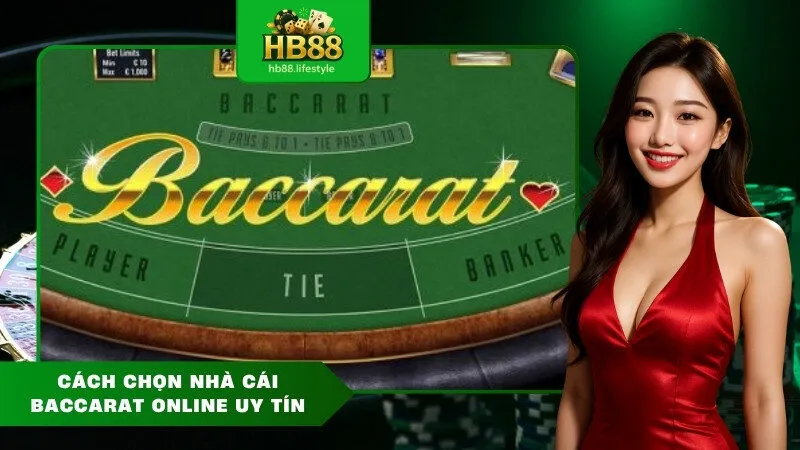 Cách chọn nhà cái Baccarat Online uy tín