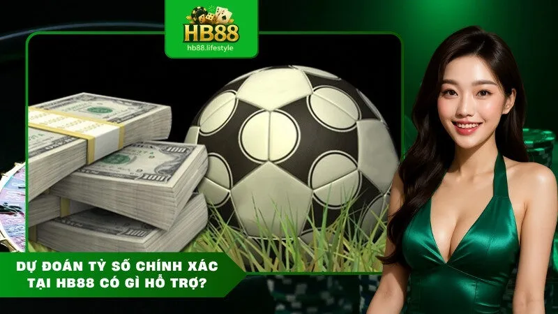 Dự đoán tỷ số chính xác tại HB88 có gì hỗ trợ