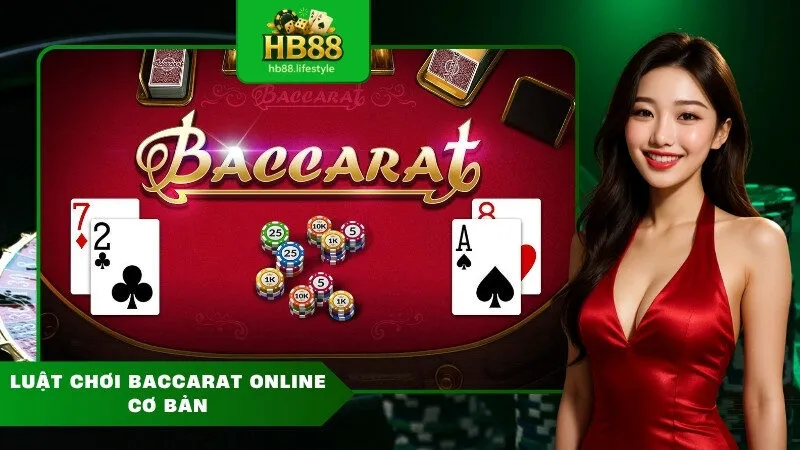 Luật chơi Baccarat Online cơ bản