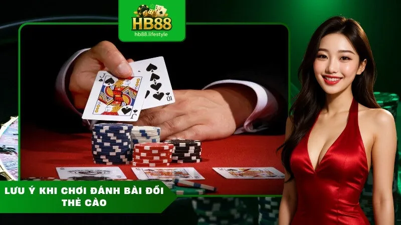 Lưu ý khi chơi đánh bài đổi thẻ cào